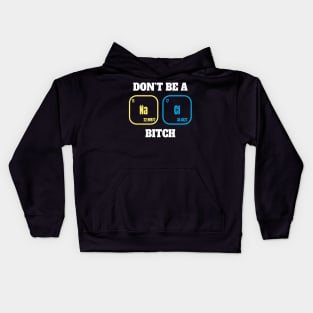 Dont be A Salty Bitch - Chemical Element Kids Hoodie